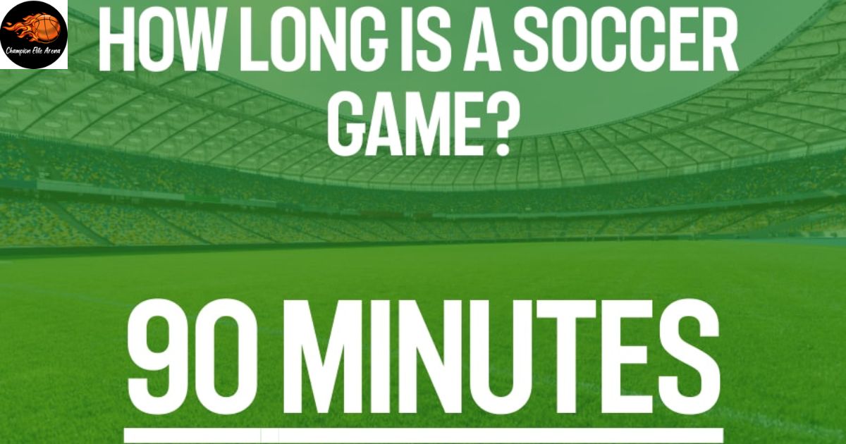 How Long Is a Soccer Game?