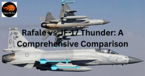 Rafale vs JF-17 Thunder: A Comprehensive Comparison