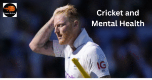 Cricket and Mental Health: The Untold Struggles of Professional Cricketers